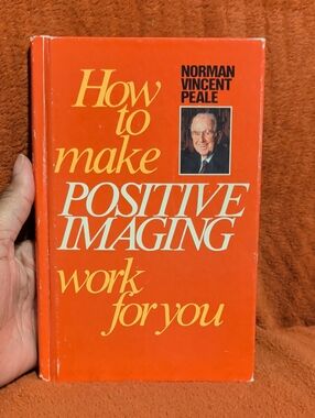 How to Make Positive Imaging Work for You  ( Norman Vincent Peale )